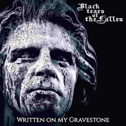 Black Tears Of The Fallen : Written on My Gravestone